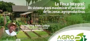 La Finca Integral. Un sistema para optimizar las zonas agroproductivas