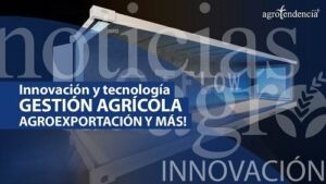 Ultimas tendencias en gestión agrícola y agroexportación