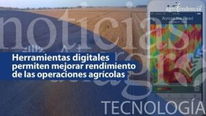 Herramientas digitales que permiten mejorar el rendimiento de las operaciones agrícolas
