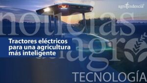 Tractores eléctricos para una agricultura más inteligente