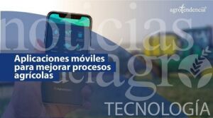 Aplicaciones móviles que facilitan el manejo de las empresas agrícolas