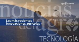 Resumen informativo de las más recientes agrotecnologías