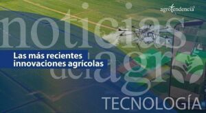 Resumen informativo de agrotecnologías al servicio del agricultor